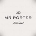 The Mr Porter Podcast key art Mr Porter | Fathers and Sons