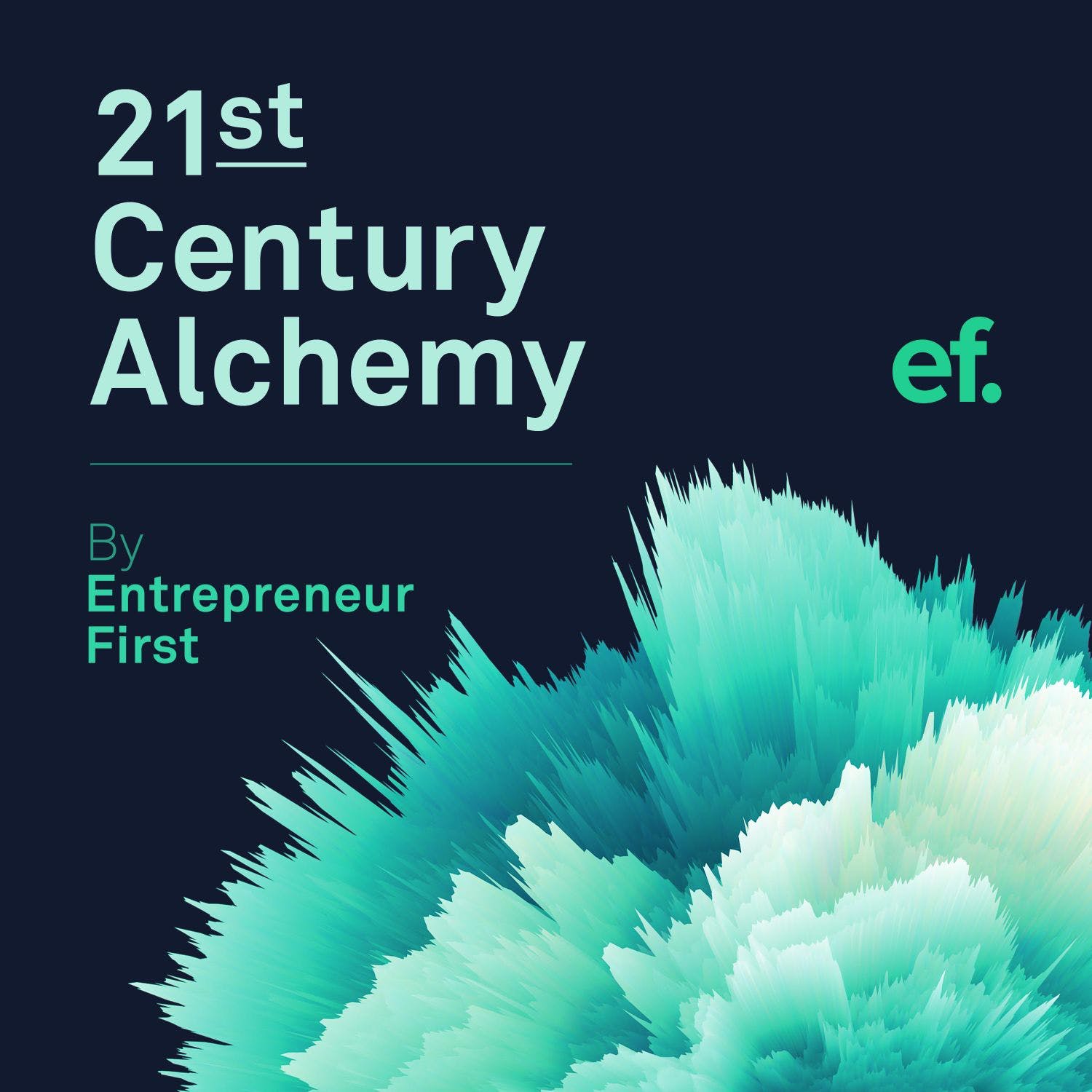 21st Century Alchemy with Entrepreneur First