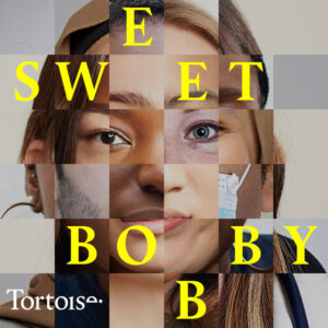 Sweet Bobby podcast by Tortoise Media