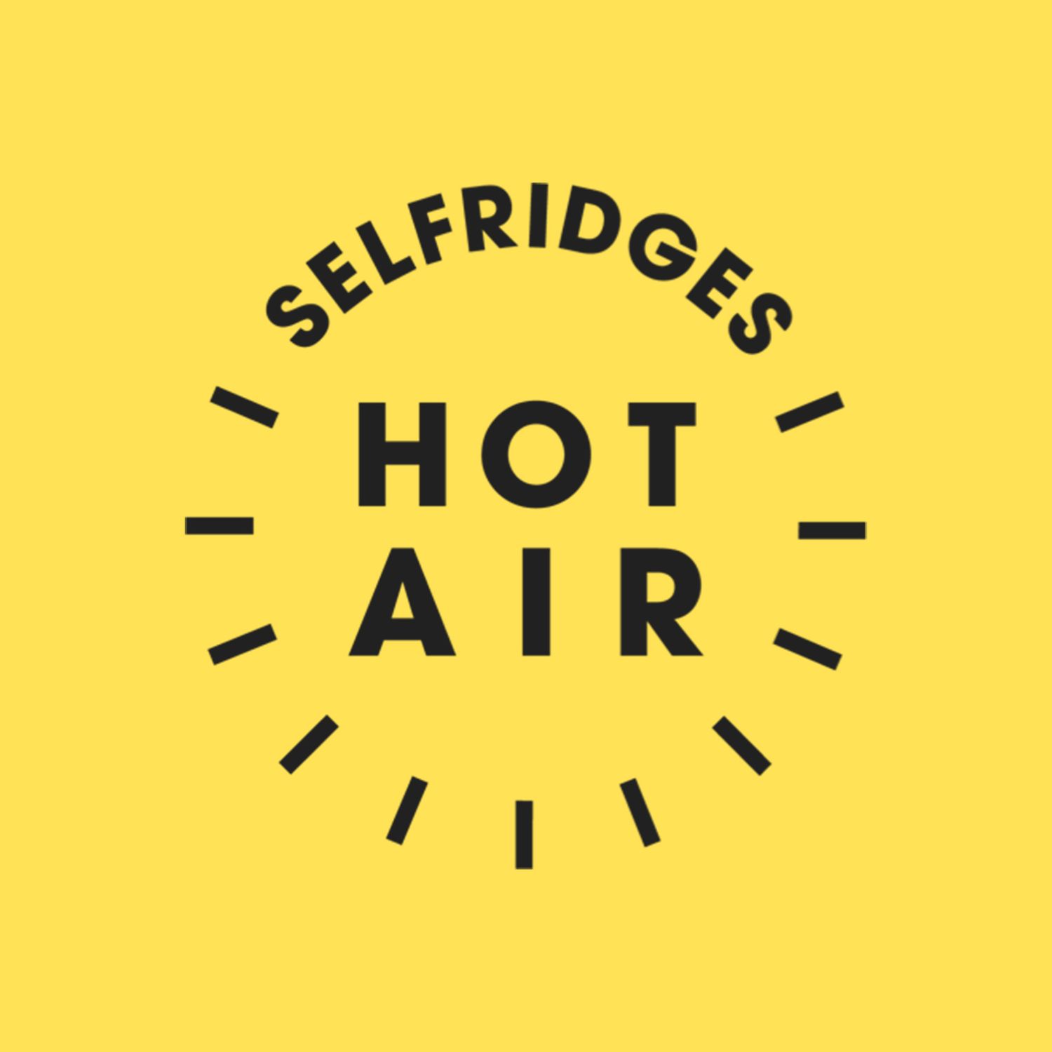 Selfridges Hot Air