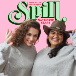 Spill. The Messy Years with Billie Bhatia and Sasha Pallari.